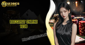 Baccarat 123B – Game bài đỉnh cao, thắng lớn mỗi ngày