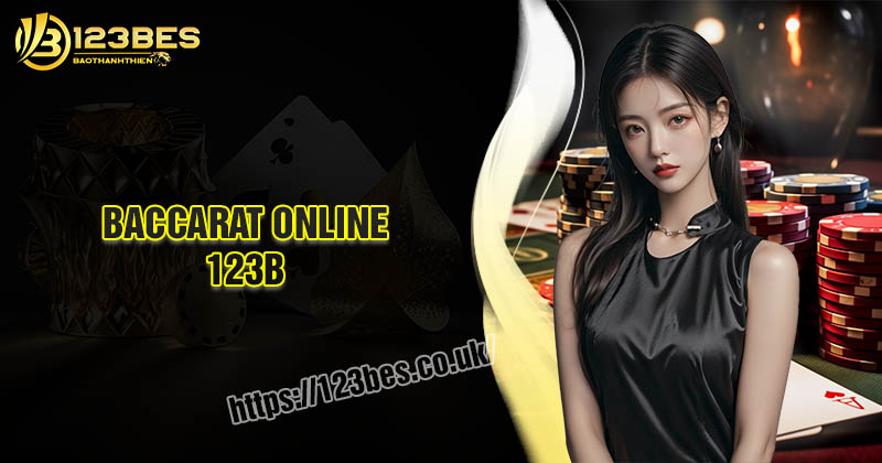 Baccarat 123B – Game bài đỉnh cao, thắng lớn mỗi ngày