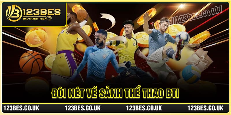 Đôi nét về sảnh Thể Thao BTI