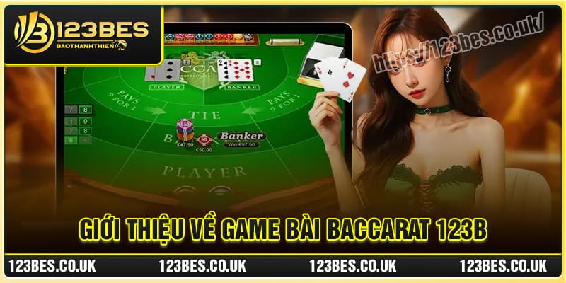 Giới thiệu về game bài Baccarat 123B