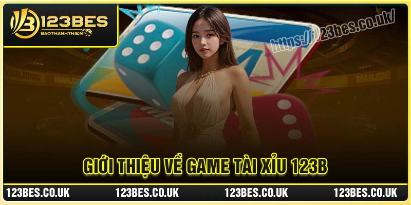 Giới thiệu về game Tài Xỉu 123B