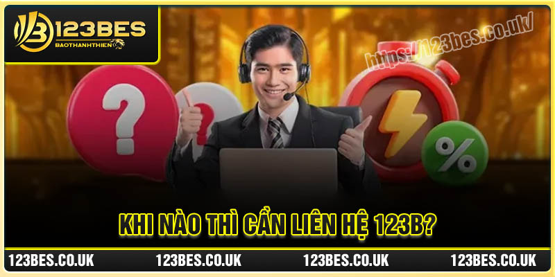 Khi nào thì hội viên cần liên hệ 123B