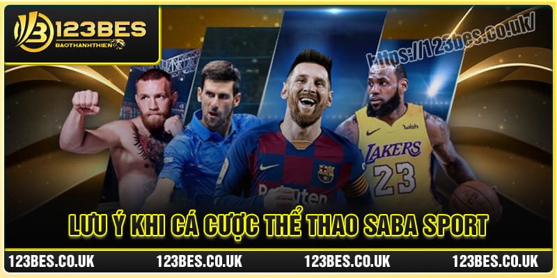 Lưu ý khi cá cược Thể Thao SABA Sport