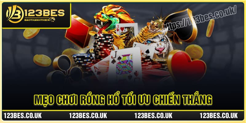 Mẹo chơi Rồng Hổ tối ưu chiến thắng