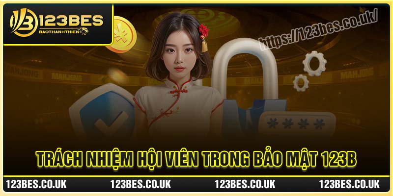Trách nhiệm hội viên đối với chính sách bảo mật 123B